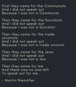 The poem, "First they came" by Martin Niemoller